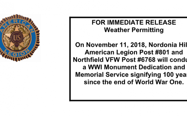 On November 11, 2018, Nordonia Hills American Legion Post #801 and Northfield VFW Post 6768 will conduct a WWI Monument Dedication and Memorial Service signifying 100 years since the end of World War One